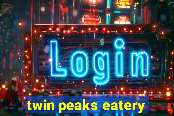 twin peaks eatery